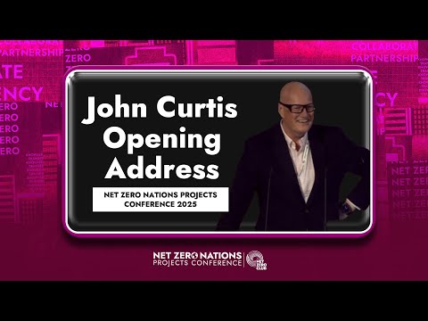 John Curtis Opening Address | Net Zero Nations Projects Conference 2025 | Inspiring Call to Action