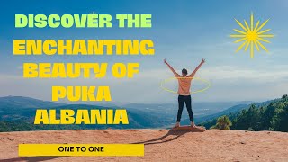Discover The Enchanting Beauty Of Puka Albania