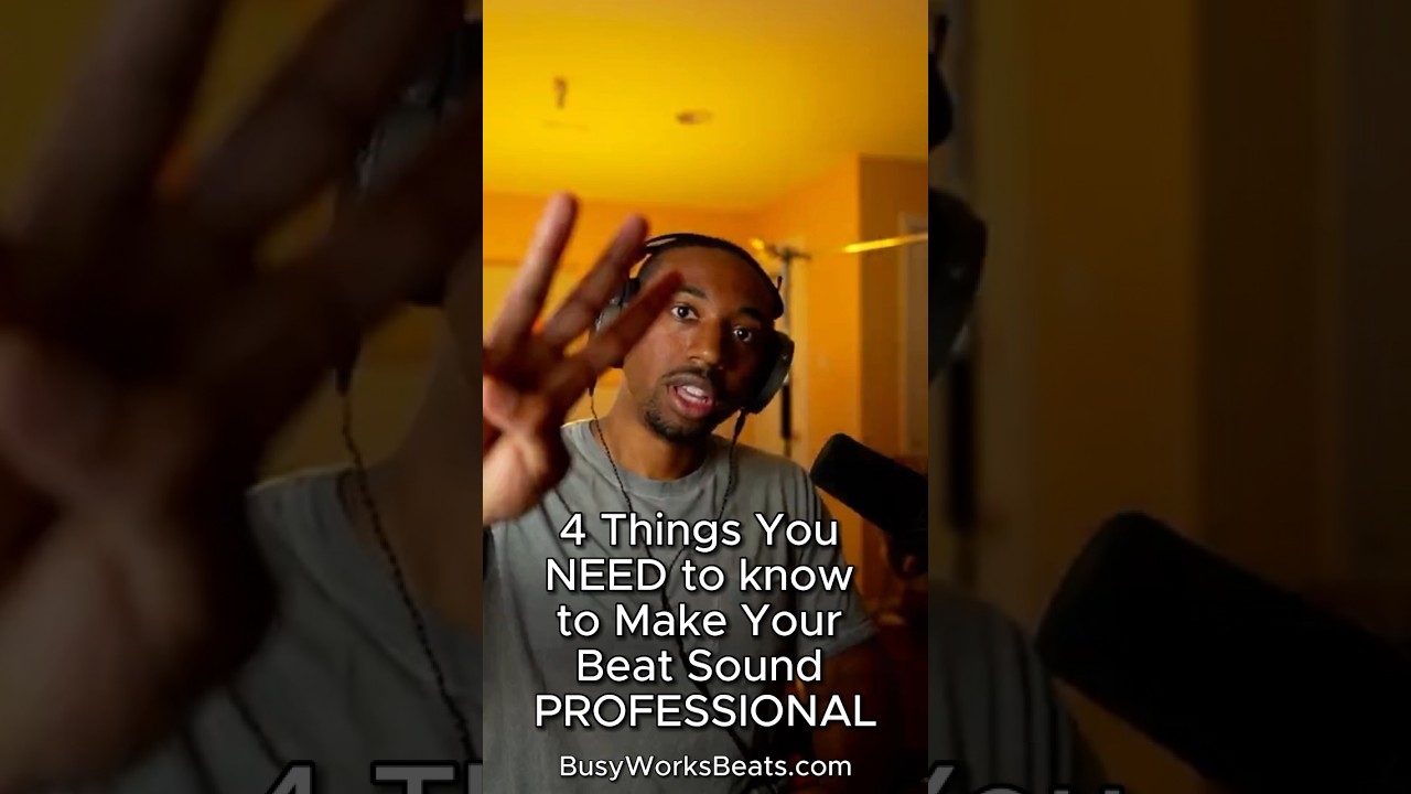 4 Things You NEED to know to Make Your Beat Sound PROFESSIONAL