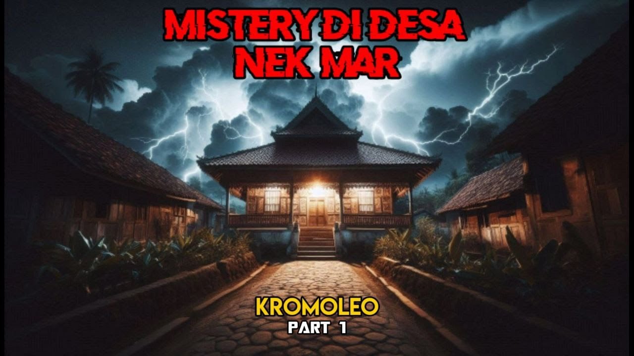 Misteri di Desa Nek Mar || Kromoleo Part 1
