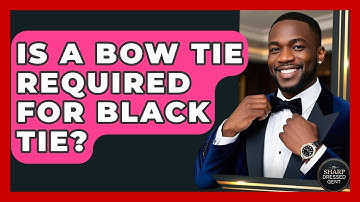 Is A Bow Tie Required For Black Tie? - The Sharp Dressed Gent