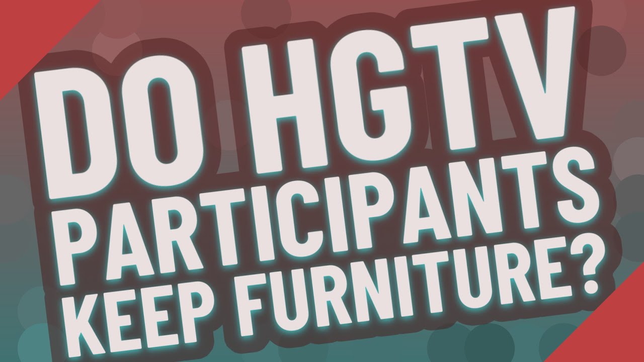 Do HGTV participants keep furniture? YouTube