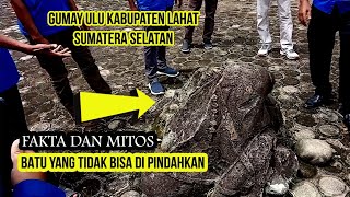 Gumay Ulu Kabupaten Lahat Sumsel Fakta Batu Megalit Yang tidak Bisa Di Pindahkan