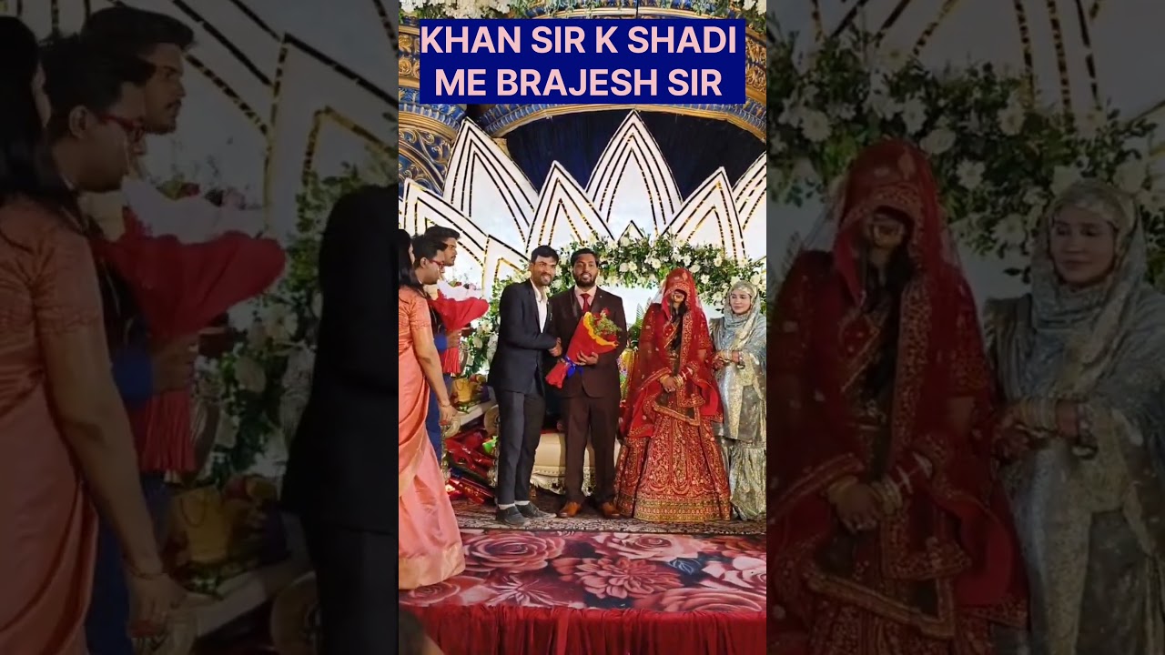|| KHAN SIR KI SHADI ME BRAJESH SIR || 