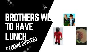 Brothers Went  To Have Lunch Ft.(Kirk Graves Full Movie)