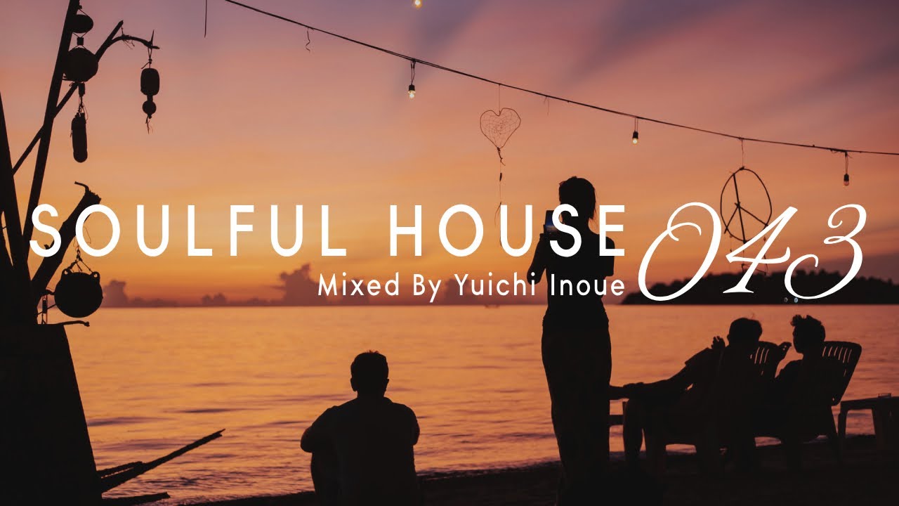 Soulful House Mix | #43 | by Yuichi Inoue