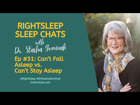 RightSleep Sleep Chat with Dr. Stasha Gominak #31: Can't Fall Asleep vs. Can't Stay Asleep