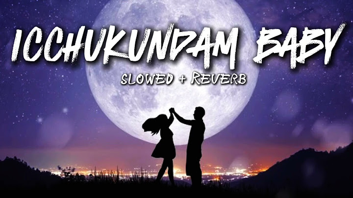 ICCHUKUNDAM BABY SONG | SLOWED AND REVERB| LILA | VISHWAKSEN |