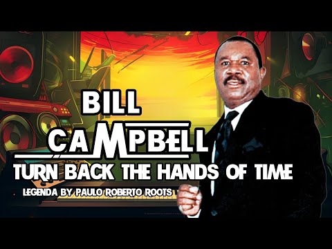Bill Campbell - Turn Back The Hands Of Time ( Reggae Legendado) Lyric