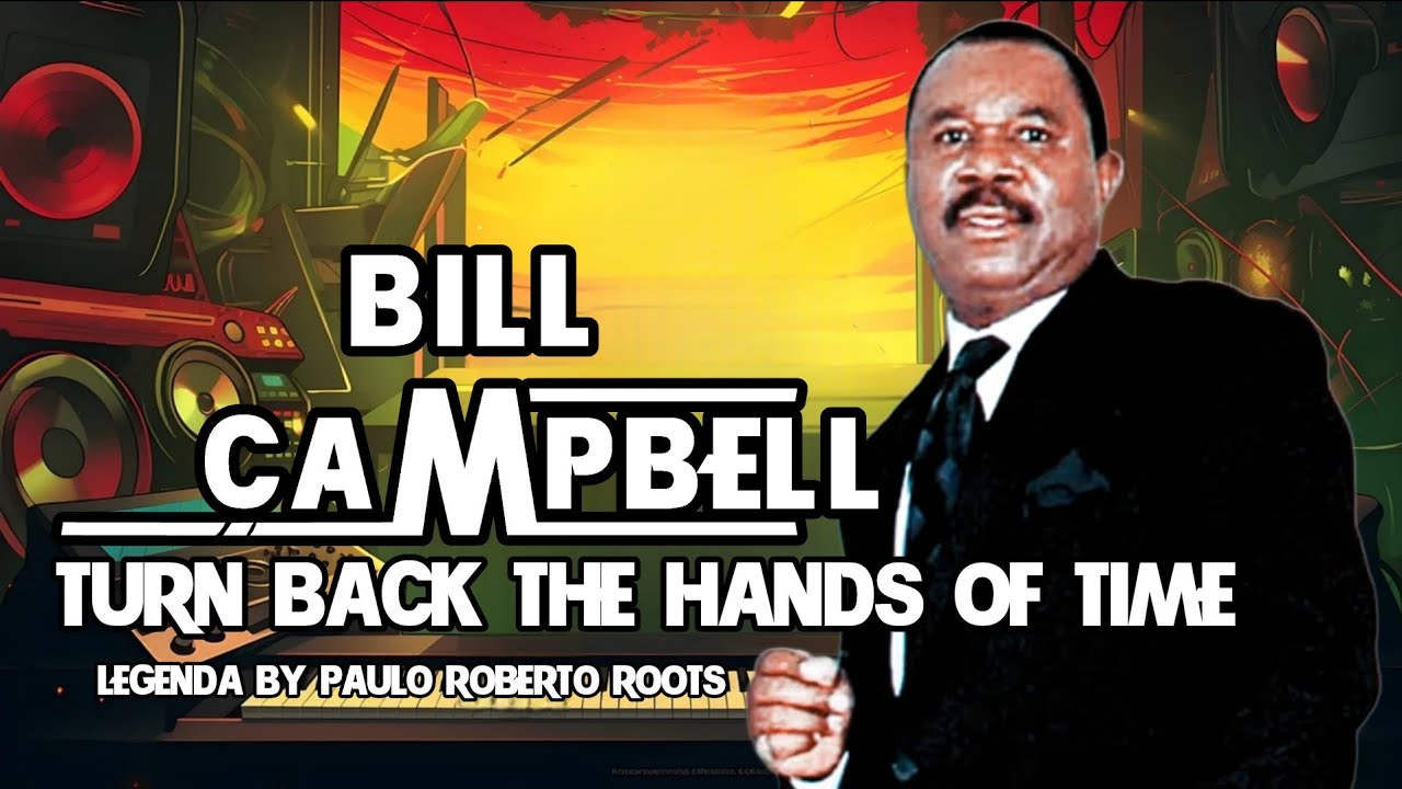 Bill Campbell - Turn Back The Hands Of Time ( Reggae Legendado)