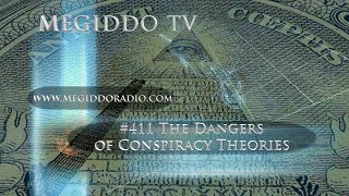 #411 The Dangers of Conspiracy Theories | MEGIDDO TV