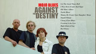 MOJO BLUES - Against The Destiny (Full Album)