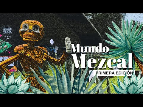 Mezcal es Todo México: La Experiencia de Mundo Mezcal