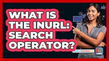 What Is The Inurl: Search Operator? - SearchEnginesHub.com