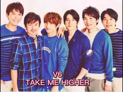 V6 TAKEME HIGHER