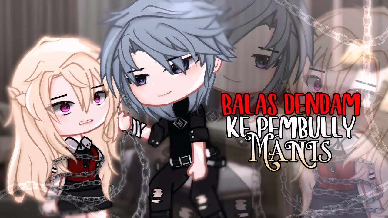— ★! Balas Dendam ke Pembully Manis ||Gacha Club Indonesia || GCMM !★—