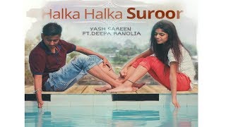 Halka Halka Suroor By Yash Sareen