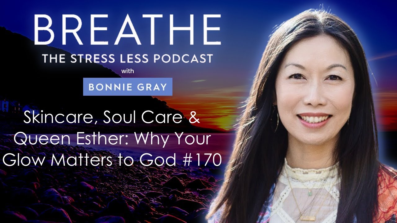 Skincare, Soul Care & Queen Esther: Why Your Glow Matters to God 