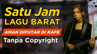 1 Jam Lagu Barat Bebas Copyright | Vokalis Perempuan | Acoustic \u0026 Soft Rock