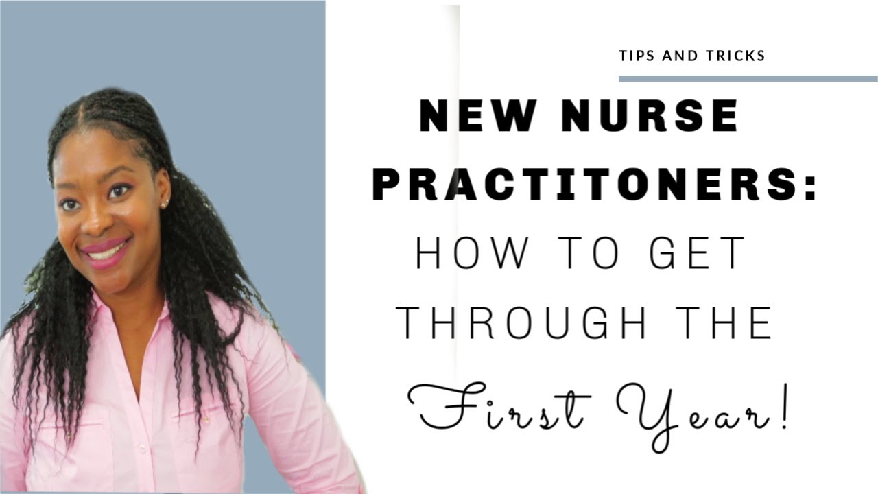 New Nurse Practitioners: How to Get Through the First Year!