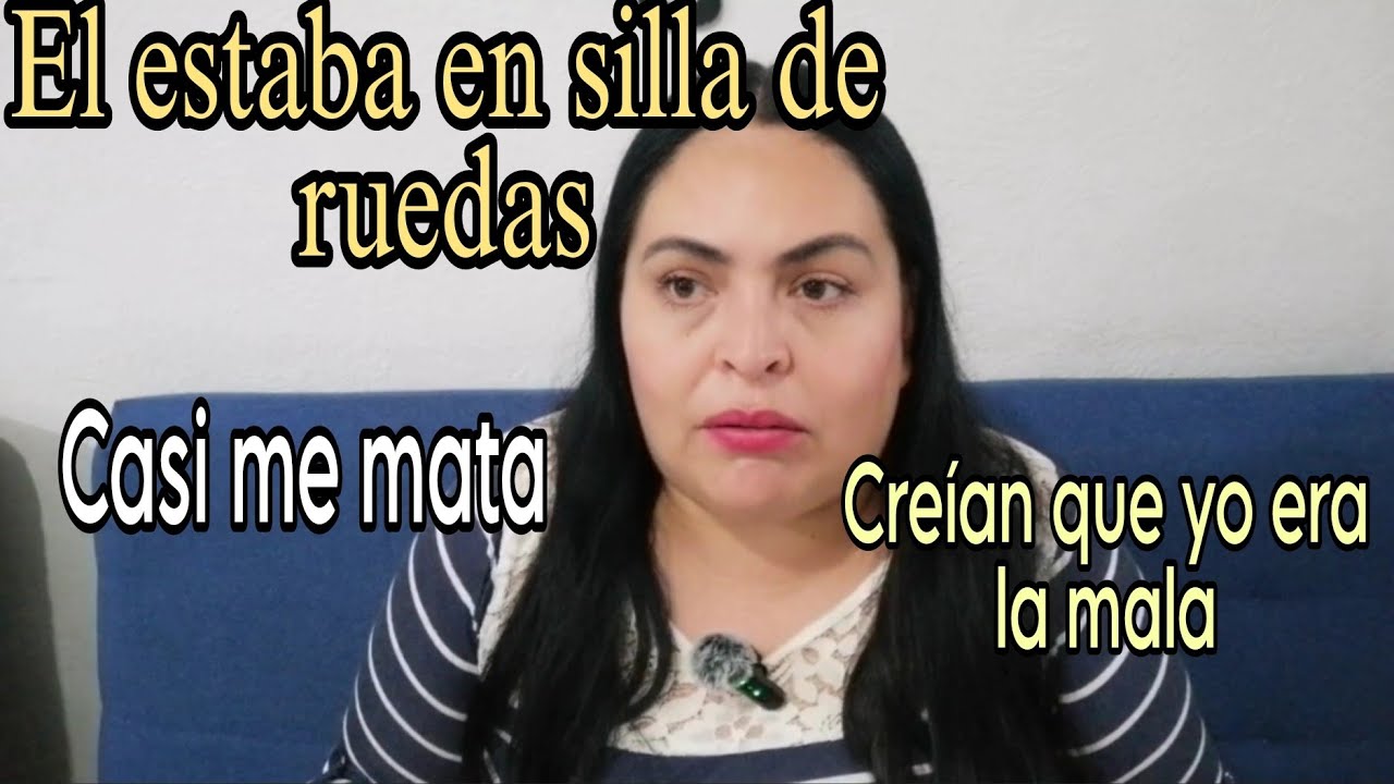 El estaba en silla de ruedas y todos creían qué yo era la mala, estaba viviendo un infierno.