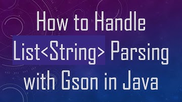 How to Handle List String  Parsing with Gson in Java