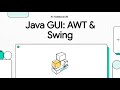 Java Week 9: Java GUI AWT & Swing