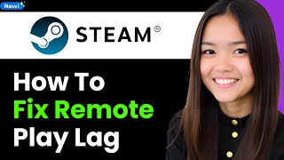 How To Fix Steam Remote Play Lag 2026 (Step By Step)