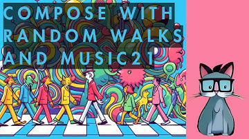 Music21 and Python: Composing with Random Walks