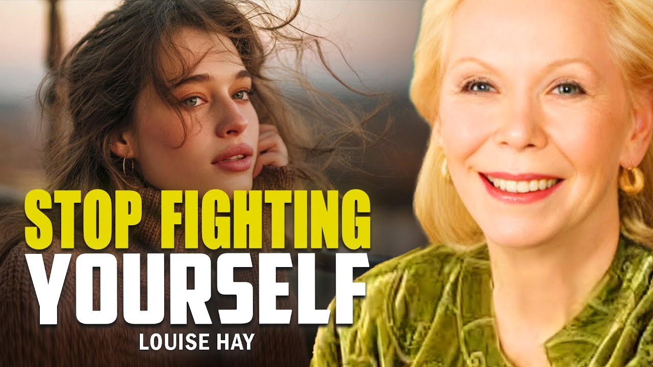 Louise Hay: Stop Fighting Yourself — Let Your Mind and Heart Work Together