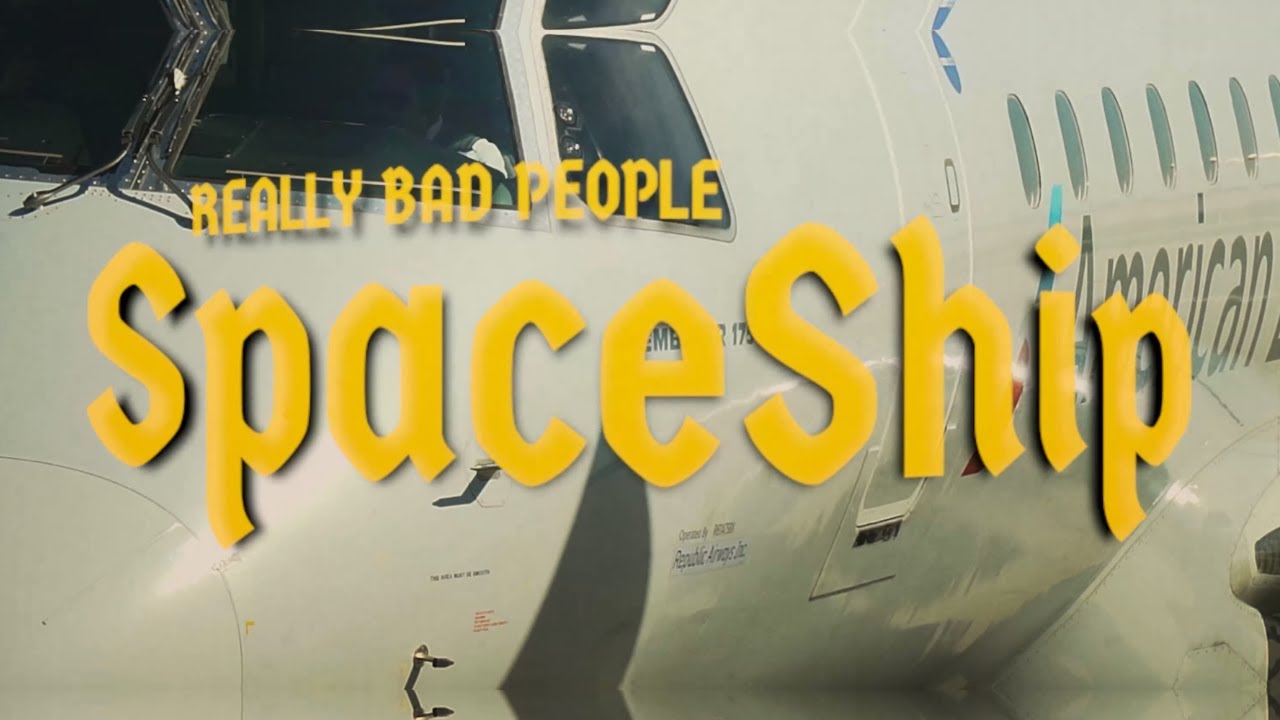 Really Bad People - SpaceShip (Music Video)