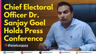Chief Electoral Officer Dr. Sanjay Goel Holds Press Conference