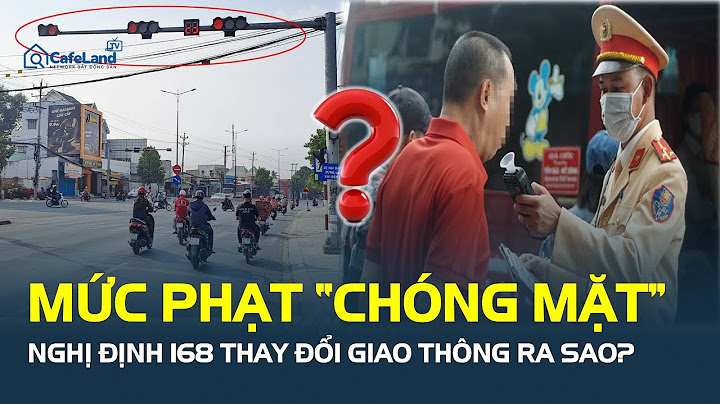 Mức phạt tăng “CHÓNG MẶT”: Nghị định 168 làm thay đổi tình hình giao thông ra sao? | CafeLand