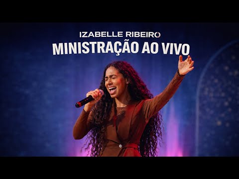 Izabelle Ribeiro | Ministração Completa | Ao Vivo