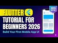 Flutter Tutorial for Beginners 2026: Build Your First Mobile App UI
