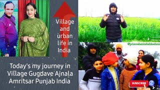 Village and urban life in India! Today's my journey in Village Gugdave Ajnala Amritsar Punjab India🌍