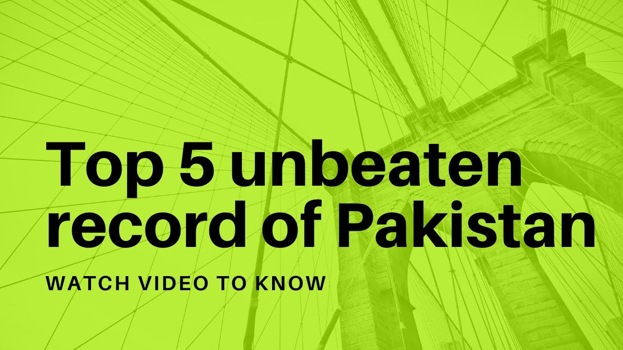 Top 5 Unbeaten Records of Pakistan