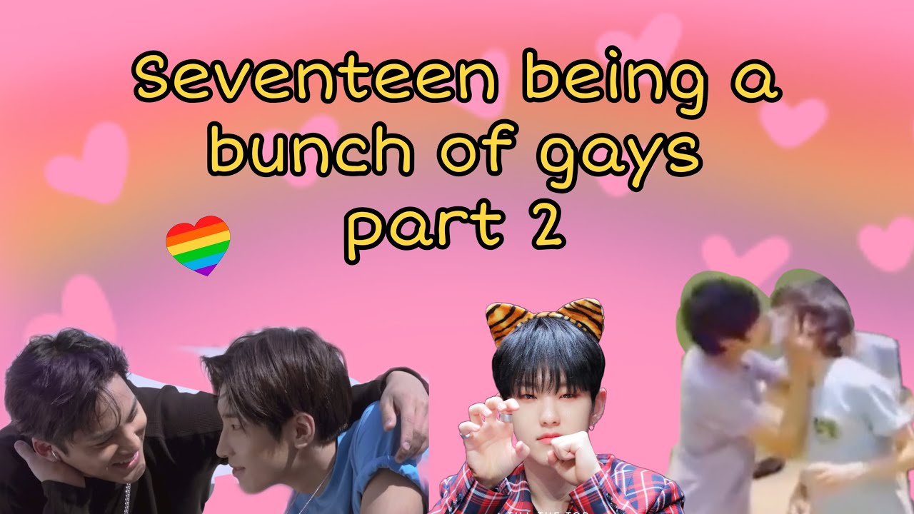 Seventeen being a bunch of gays pt.2