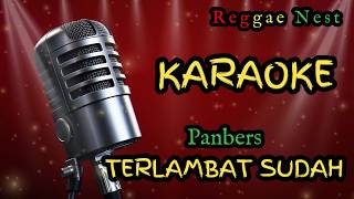 #KARAOKE | TERLAMBAT SUDAH – PANBERS | Reggae Version by Reggae Nest