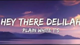 Plain White T"s - Hey There Delilah (lyrics)