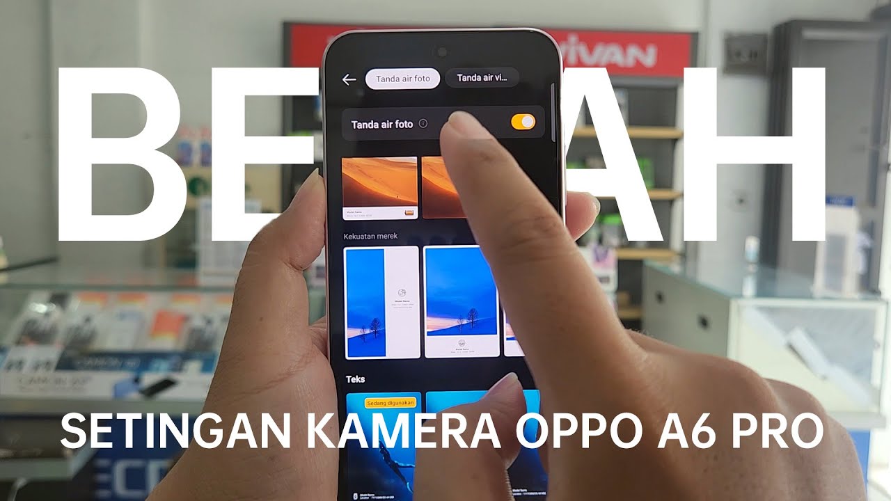 Bedah Setingan Kamera Oppo A6 Pro