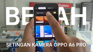 Oppo A6 Pro Camera Settings Review screenshot 3