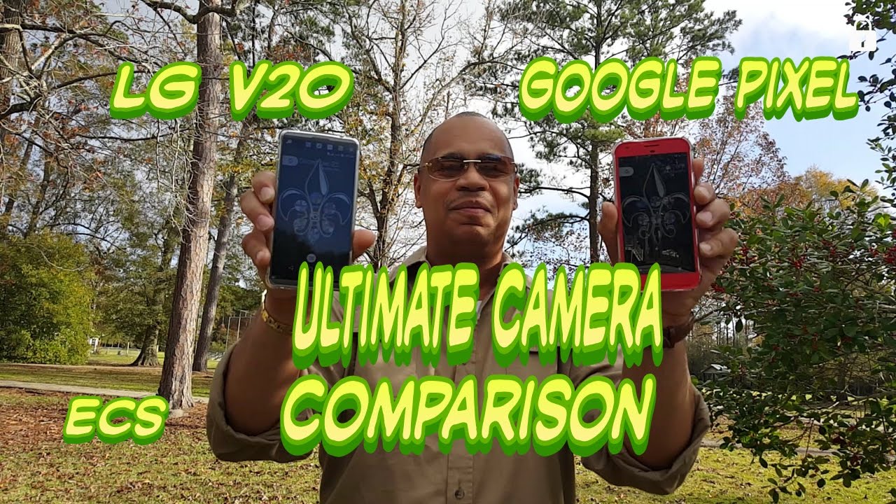 LG V20 Vs Google Pixel XL Review: Ultimate Camera Comparison 2017