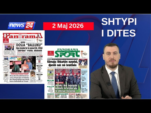 2 maj 2026 - "Shtypi i ditës" në News24 📺 "Koha për t'u zgjuar" në studio me Klevin Mukën