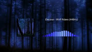 Electron - Wolf Riders 448Hz