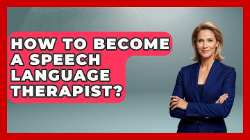 How To Become A Speech Language Therapist? - The Language Library