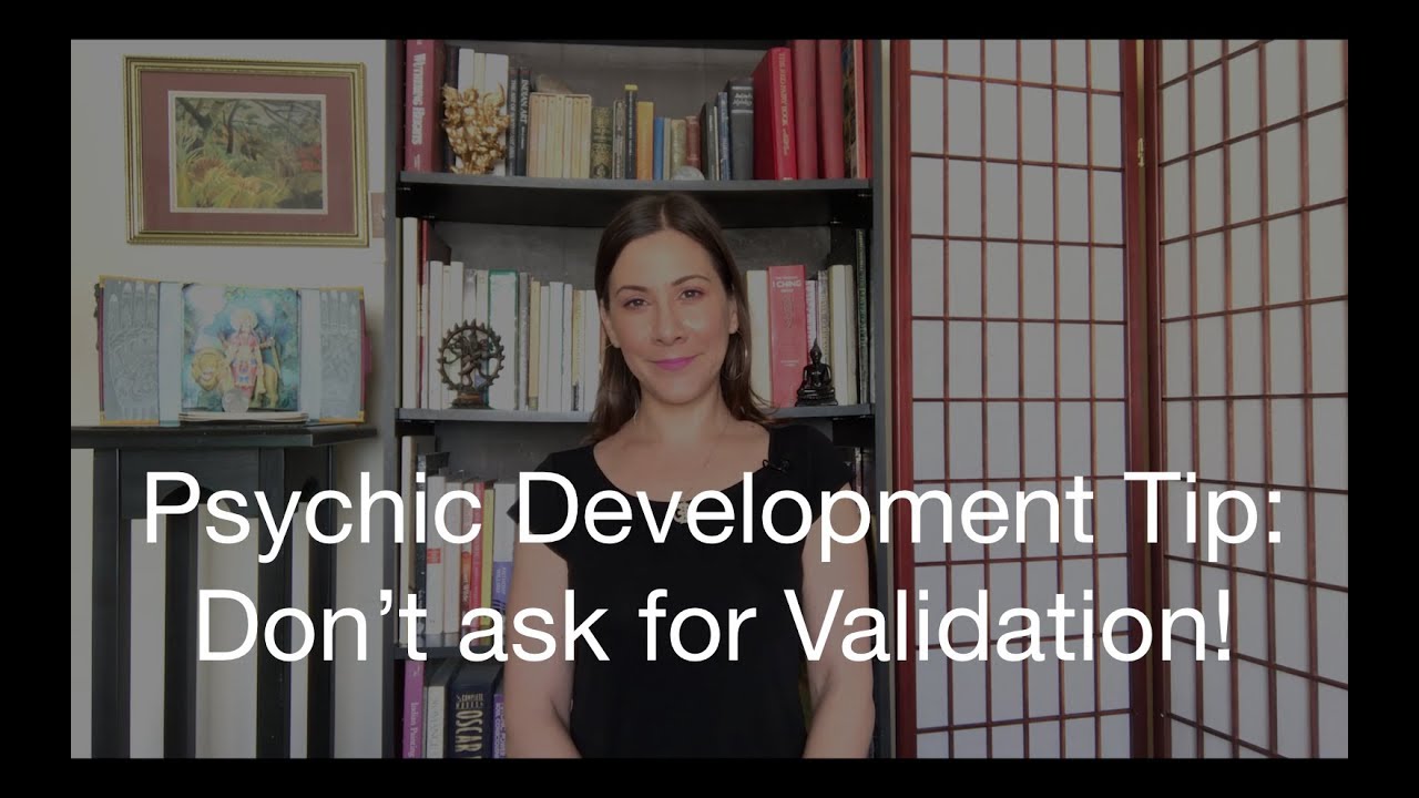 Psychic Development Tip: Don't Ask for Validation!