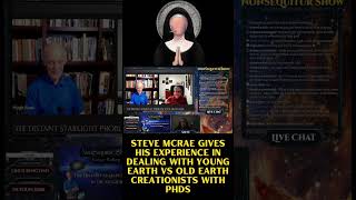Steve McRae Gives his Experience in Dealing with Young Earth vs Old Earth Creationists with PhDs