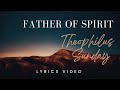 Father of Spirit by Theophilus Sunday Lyrics Video