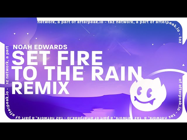 Set Fire To The Rain (Noah Edwards Remix) class=